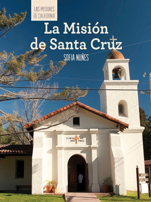 Title details for La Misión de Santa Cruz (Discovering Mission Santa Cruz) by Sofia Nuñes - Available